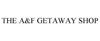 THE A&F GETAWAY SHOP