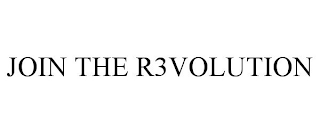 JOIN THE R3VOLUTION