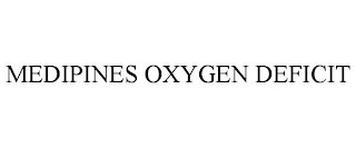 MEDIPINES OXYGEN DEFICIT