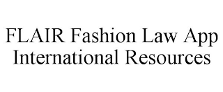 FLAIR FASHION LAW APP INTERNATIONAL RESOURCES