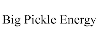 BIG PICKLE ENERGY