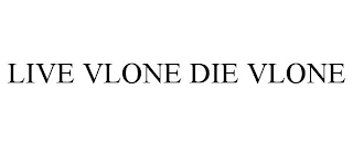 LIVE VLONE DIE VLONE