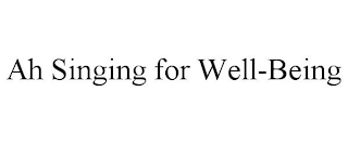 AH SINGING FOR WELL-BEING