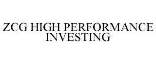 ZCG HIGH PERFORMANCE INVESTING