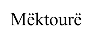 MËKTOURË