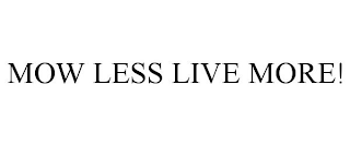 MOW LESS LIVE MORE!