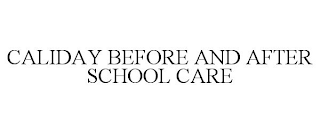 CALIDAY BEFORE AND AFTER SCHOOL CARE