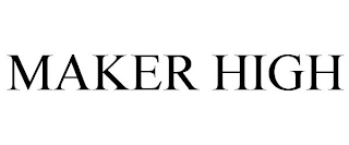 MAKER HIGH