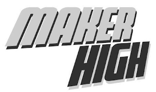 MAKER HIGH