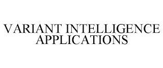 VARIANT INTELLIGENCE APPLICATIONS