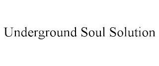 UNDERGROUND SOUL SOLUTION