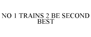 NO 1 TRAINS 2 BE SECOND BEST