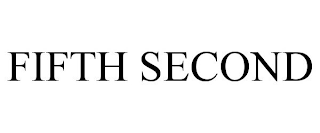 FIFTH SECOND