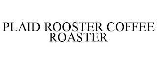 PLAID ROOSTER COFFEE ROASTER