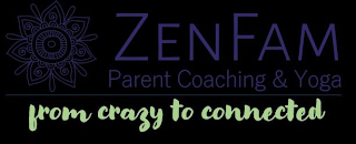 ZENFAM PARENT COACHING & YOGA FROM CRAZY TO CONNECTED