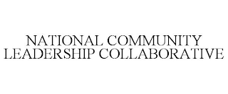 NATIONAL COMMUNITY LEADERSHIP COLLABORATIVE