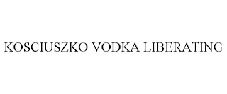 KOSCIUSZKO VODKA LIBERATING