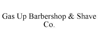 GAS UP BARBERSHOP & SHAVE CO.