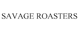 SAVAGE ROASTERS