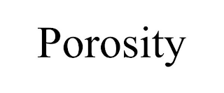 POROSITY