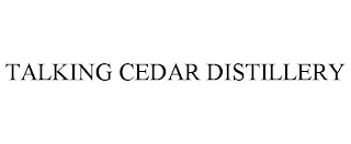 TALKING CEDAR DISTILLERY