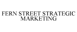 FERN STREET STRATEGIC MARKETING