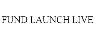 FUND LAUNCH LIVE