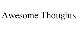 AWESOME THOUGHTS