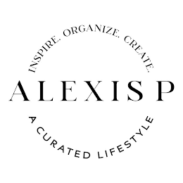 INSPIRE. ORGANIZE. CREATE. ALEXIS P A CURATED LIFESTYLE