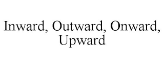 INWARD, OUTWARD, ONWARD, UPWARD