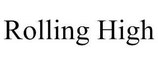 ROLLING HIGH