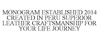 MONOGRAM ESTABLISHED 2014 CREATED IN PERU SUPERIOR LEATHER CRAFTSMANSHIP FOR YOUR LIFE JOURNEY