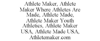 ATHLETE MAKER, ATHLETE MAKER WHERE ATHLETES ARE MADE, ATHLETE MADE, ATHLETE MAKER YOUTH ATHLETICS, ATHLETE MAKER USA, ATHLETE MADE USA, ATHLETEMAKER.COM