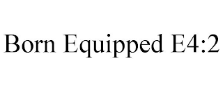 BORN EQUIPPED E4:2