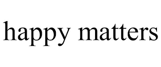 HAPPY MATTERS