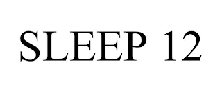 SLEEP 12