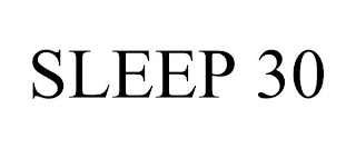 SLEEP 30