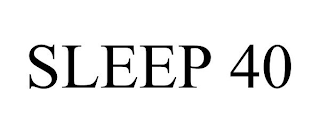 SLEEP 40