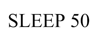 SLEEP 50