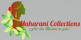 MAHARANI COLLECTIONS  FOR THE QUEEN IN YOU!