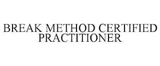 BREAK METHOD CERTIFIED PRACTITIONER