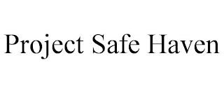 PROJECT SAFE HAVEN