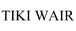 TIKI WAIR