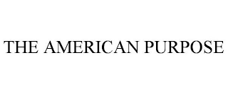 THE AMERICAN PURPOSE