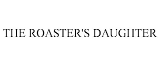 THE ROASTER'S DAUGHTER