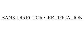 BANK DIRECTOR CERTIFICATION