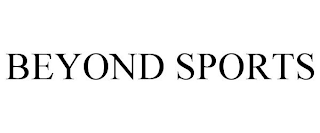 BEYOND SPORTS