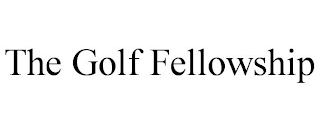 THE GOLF FELLOWSHIP