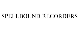 SPELLBOUND RECORDERS