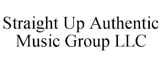 STRAIGHT UP AUTHENTIC MUSIC GROUP LLC